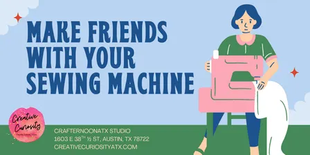 Make Friends With Your Sewing Machine