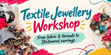 Textile Jewellery Workshop.  From Fabric & Threads to Statement Earrings