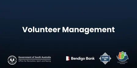 Volunteer Management - Bendigo Bank Clubs SA Club Development Program