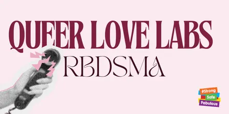 Queer Love Labs RBDSMA: A tool for healthier relationships, sex and conversation.