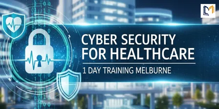 Cyber Security for Healthcare – 1 Day Training Melbourne