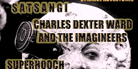 Strange Adventures - Satsangi + Charles Dexter Ward and the Imagineers + Superhooch