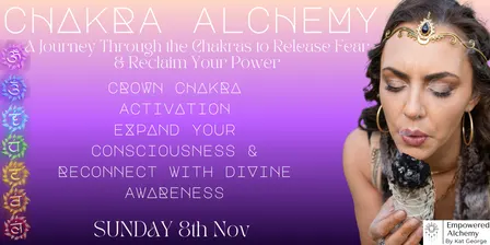 Chakra Alchemy: A Journey Through The Chakras To Release Fear & Reclaim Your Power