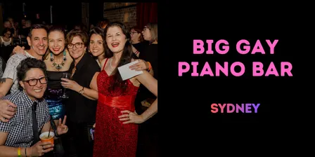 Big Gay Piano Bar #29 SYDNEY [Fri 13 November]
