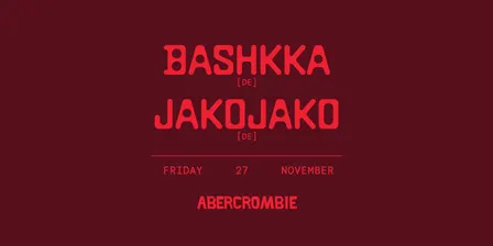 Abercrombie Pres. Bashkka [DE] & JAKOJAKO [DE]