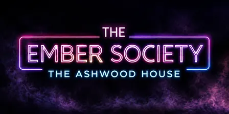 The Ember Society presents: THE ASHWOOD HOUSE