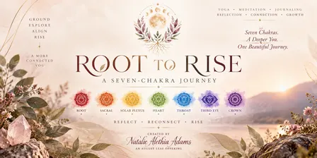 Root to Rise; A Seven Moon Journey through the Chakras