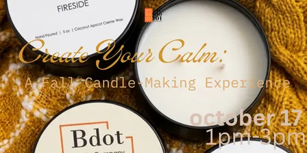 Create Your Own Calm: Fall Candle Making Experience