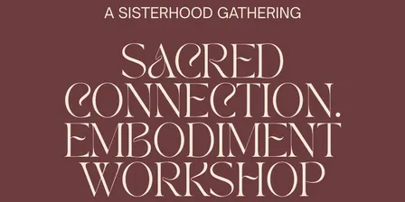 SACRED CONNECTION. Embodiment Workshop