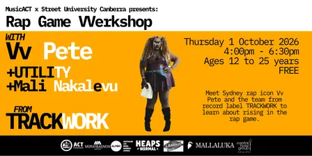MusicACT x Street Uni: Rap Game VVerkshop w/ Vv Pete + UTILITY + Mali Nakalevu