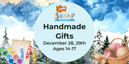 Camp SCRAP: Homemade Gifts ★  Ages 10-15
