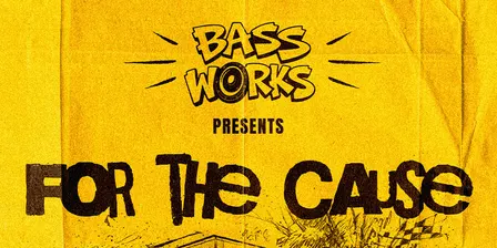Bassworks Presents: For The Cause