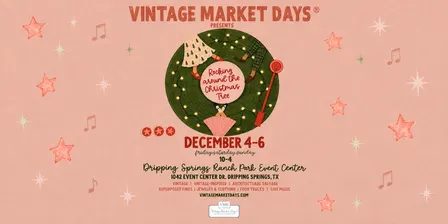 Vintage Market Days® Greater Austin - Rocking Around the Christmas Tree