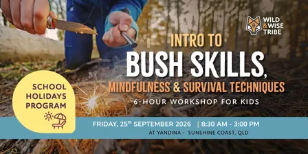 Intro to Bush Skills, Mindfulness & Survival Techniques for kids