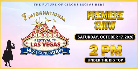1st Next Generation Circus Festival of Las Vegas - Premiere Show