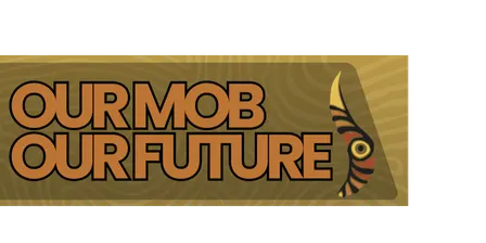 Our Mob Our Future - Nura Gili