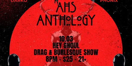 HEY GHOUL presents: AHS ANTHOLOGY