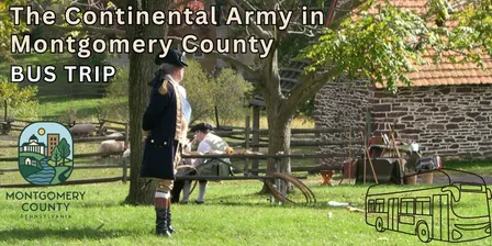 The Continental Army in Montgomery County Bus Trip