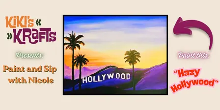 "Hazy Hollywood" Paint and Sip with Nicole