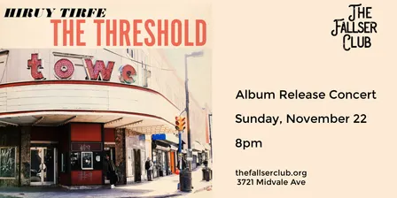 Hiruy Tirfe Presents the Threshold Album Release Concert