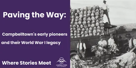 Paving the way: Campbelltown's early pioneers and their World War I legacy