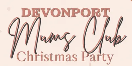 The Devonport Mums Club Christmas - 2026!