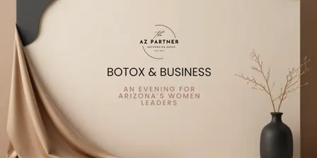 Botox & Business: An Evening for Arizona’s Women Leaders & Partners
