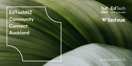 EdTechNZ Community Connect: Auckland, 16 September