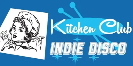 Kitchen Club Indie Disco