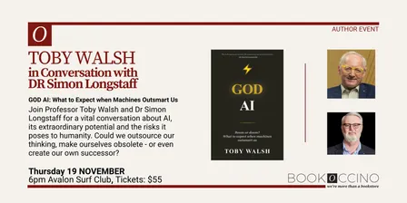 God AI: What to Expect when Machines Outsmart us with Toby Walsh and Simon Longstaff