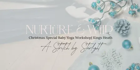 A Stretch by Starlight -Baby Yoga Christmas Special | WEDS 9 Dec 1.30 | GRAFT, Kings Heath