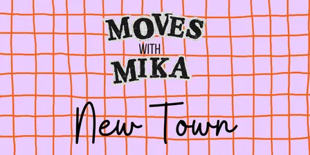 Moves with Mika | New Town