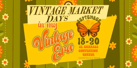 Vintage Market Days® St. Louis presents 'In My Vintage Era'