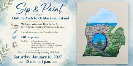Sip and Paint Saturday, January 16, 2027, 10 a.m. to 1 p.m. – Outline Arch Rock Mackinac Island