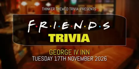 Friends Trivia 2026 - George IV Inn