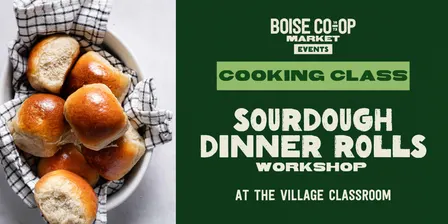 Cooking Class: Sourdough Spelt Dinner Rolls at the Village Classroom