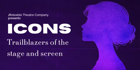 ICONS: Trailblazers of the Stage and Screen