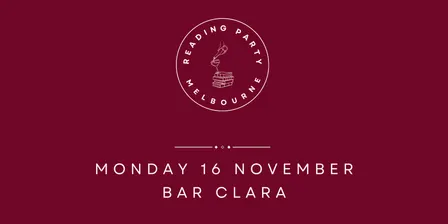 Reading Party Melbourne 16 Nov @ Bar Clara