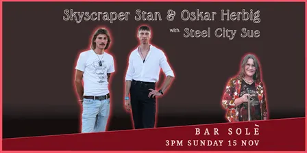Skyscraper Stan & Oskar Herbig + Steel City Sue at Bar Sole