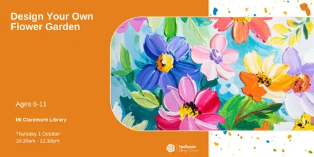 September/October School Holidays: Design Your Own Flower Garden