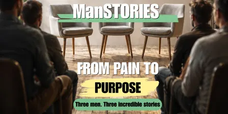 ManSTORIES: From Pain to Purpose