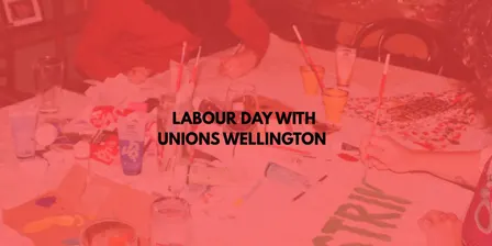 Labour Day with Unions Wellington