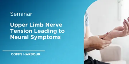 Upper Limb Altered Neural Dynamics Leading to Pain and Altered Sensation - Coffs Harbour 2027