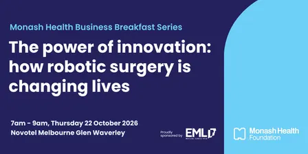 MONASH HEALTH BUSINESS BREAKFAST SERIES: The power of innovation: how robotic surgery is changing lives