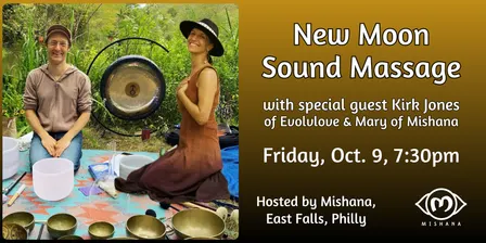 New Moon Sound Massage with Kirk Jones: October 9, Mishana Philly