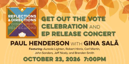 Paul Henderson ~ Get Out the Vote Celebration and EP Release