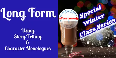 Long Form Improv: Using Story Telling & Character Monologues