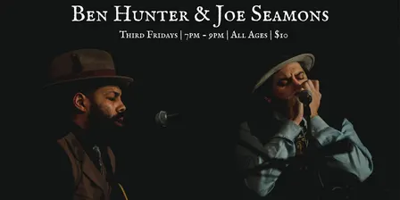 Ben Hunter & Joe Seamons: Third Friday Residency