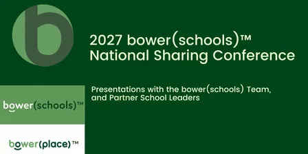 2027 bower(schools)™ National Sharing Conference