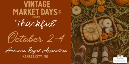 Vintage Market Days® Kansas City "Thankful" Fall/Holiday Market